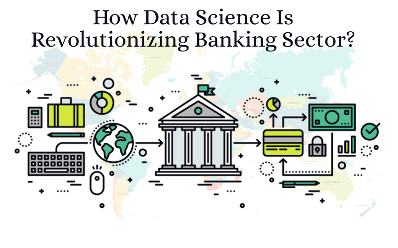 How Data Science Is Revolutionizing Banking Sector?