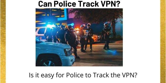Can Police Track VPN